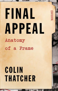 Title: Final Appeal: Anatomy of a Frame, Author: Colin Thatcher