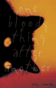 Title: One Bloody Thing After Another, Author: Joey Comeau