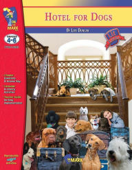 Title: Hotel for Dogs by Lois Duncan, Novel Study: Grades 4-6, Author: Nat Reed