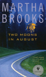 Title: Two Moons in August, Author: Martha Brooks