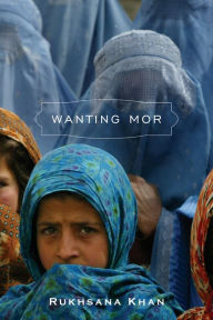 Title: Wanting Mor, Author: Rukhsana Khan