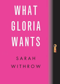 Title: What Gloria Wants, Author: Sarah Withrow