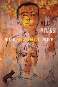 Title: The Mzungu Boy, Author: Meja Mwangi