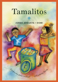 Title: Tamalitos: Un poema para cocinar / A Cooking Poem, Author: Jorge Argueta