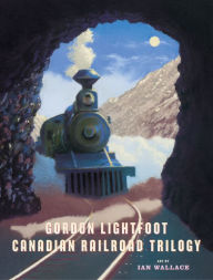 Title: Canadian Railroad Trilogy, Author: Gordon Lightfoot