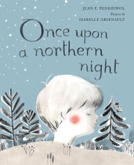 Title: Once Upon a Northern Night, Author: Jean E. Pendziwol