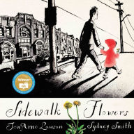 Title: Sidewalk Flowers, Author: JonArno Lawson