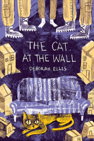 Title: The Cat at the Wall, Author: Deborah Ellis
