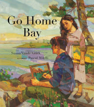 Title: Go Home Bay, Author: Susan Vande Griek