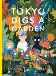Title: Tokyo Digs a Garden, Author: Jon-Erik Lappano