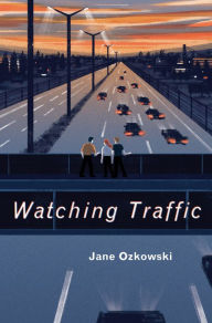 Title: Watching Traffic, Author: Jane Ozkowski