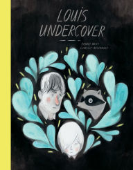 Title: Louis Undercover, Author: Fanny Britt