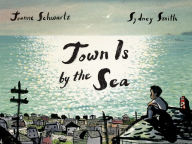 Title: Town Is by the Sea, Author: Joanne Schwartz