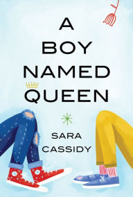 Title: A Boy Named Queen, Author: Sara Cassidy