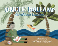 Title: Uncle Holland, Author: JonArno Lawson