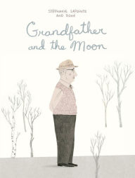 Title: Grandfather and the Moon, Author: Stéphanie Lapointe