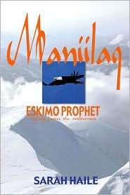 Maniilaq: Eskimo Prophet: Crying from the Wilderness
