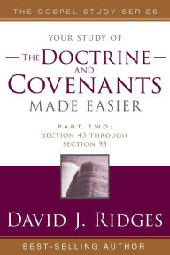 Title: Your Study of the Doctrine and Covenants - Part 2 - Section 43 through Section 93: Gospel Study Series, Author: David Ridges