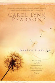Title: Goodbye, I Love You, Author: Carol Lynn Pearson