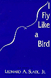 Title: I Fly like a Bird, Author: Leonard A. Slade