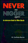 Title: Never Say Nigger Again, Author: M. Garlinda Burton