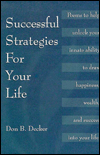 Title: Successful Strategies for Your Life: Poems to Help Unlock Your Innate Ability to Draw Happiness, Wealth, and Success into Your Life, Author: Don B. Decker