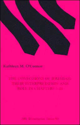 The Confessions of Jeremiah: Their Interpretation and Role in Chapters 1-25