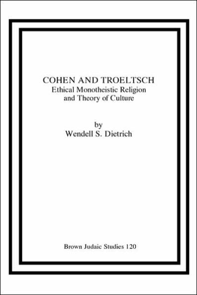 Cohen and Troeltsch: Ethical Monotheistic Religion and Theory of Culture