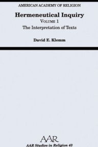 Title: Hermeneutical Inquiry: Volume 1: The Interpretation of Texts, Author: David E. Klemm