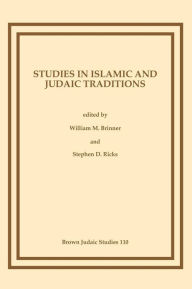 Title: Studies in Islamic and Judaic Traditions, Author: William M Brinner