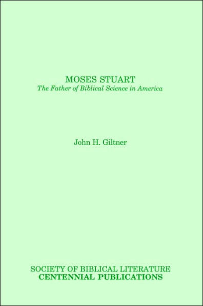 Moses Stuart: The Father of Biblical Science in America