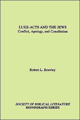 Luke-Acts and the Jews: Conflict, Apology, and Conciliation