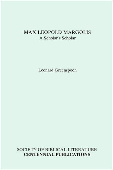 Max Leopold Margolis: A Scholar's Scholar