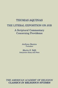 Title: The Literal Exposition on Job: A Scriptural Commentary Concerning Providence / Edition 1, Author: Thomas Aquinas