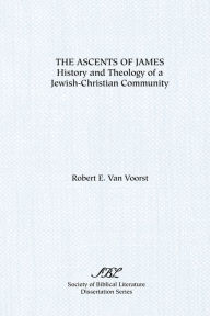 Title: The Ascents of James: History and Theology of a Jewish-Christian Community, Author: Robert E Van Voorst