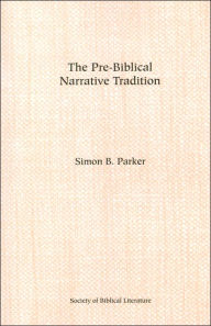 Title: The Pre-Biblical Narrative Tradition, Author: Simon B Parker