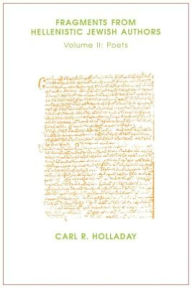 Title: Fragments from Hellenistic Jewish Authors: Volume II, Poets, Author: Carl R Holladay