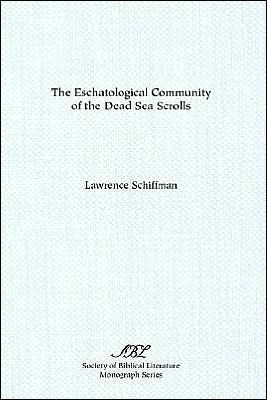 The Eschatological Community of the Dead Sea Scrolls