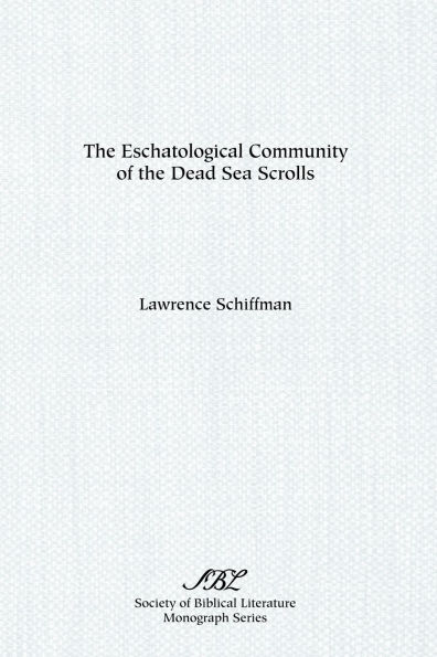 The Eschatological Community of the Dead Sea Scrolls