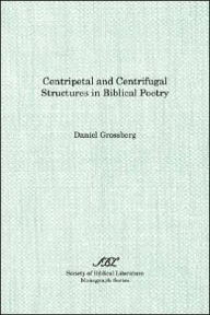 Title: Centripetal and Centrifugal Structures in Biblical Poetry, Author: Daniel Grossberg