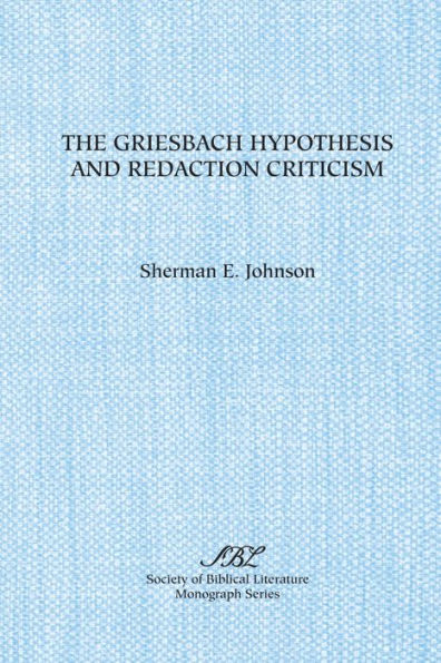 The Griesbach Hypothesis and Redaction Criticism