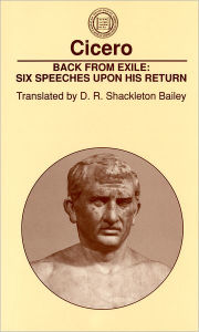 Title: Back From Exile: Six Speeches Upon His Return / Edition 1, Author: Cicero