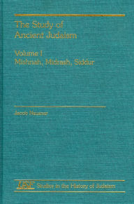 Title: The Study of Ancient Judaism: Mishnah, Midrash, Siddur, Author: Jacob Neusner