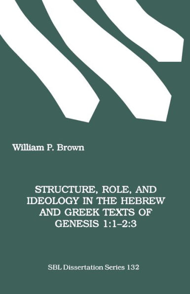 Structure, Role, and Ideology in the Hebrew nd Greek Texts of Genesis 1: 1-2:3