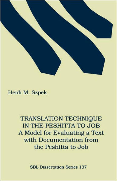 Translation Technique in the Peshitta to Job: A Model for Evaluating a Text with Documentation from the Peshitta to Job