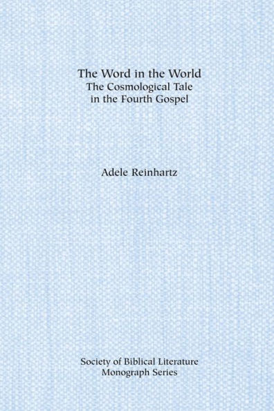 The Word in the World: The Cosmological Tale in the Fourth Gospel