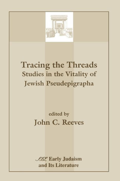 Tracing the Threads: Studies in the Vitality of Jewish Pseudepigrapha