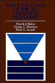 Title: The Executive Guide to Strategic Planning / Edition 1, Author: Patrick J. Below