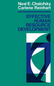 Title: Effective Human Resource Development: How To Build A Strong and Reponsive HRD Function / Edition 1, Author: Neal F. Chalofsky