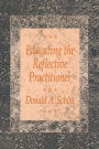 Educating the Reflective Practitioner: Toward a New Design for Teaching and Learning in the Professions / Edition 1
